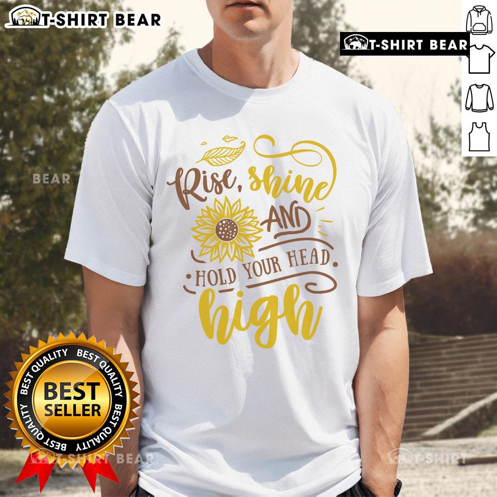 Alt Text: Official Rise Shine And Hold Your Head Sunflower T-Shirt featuring a vibrant sunflower design on a soft fabric.