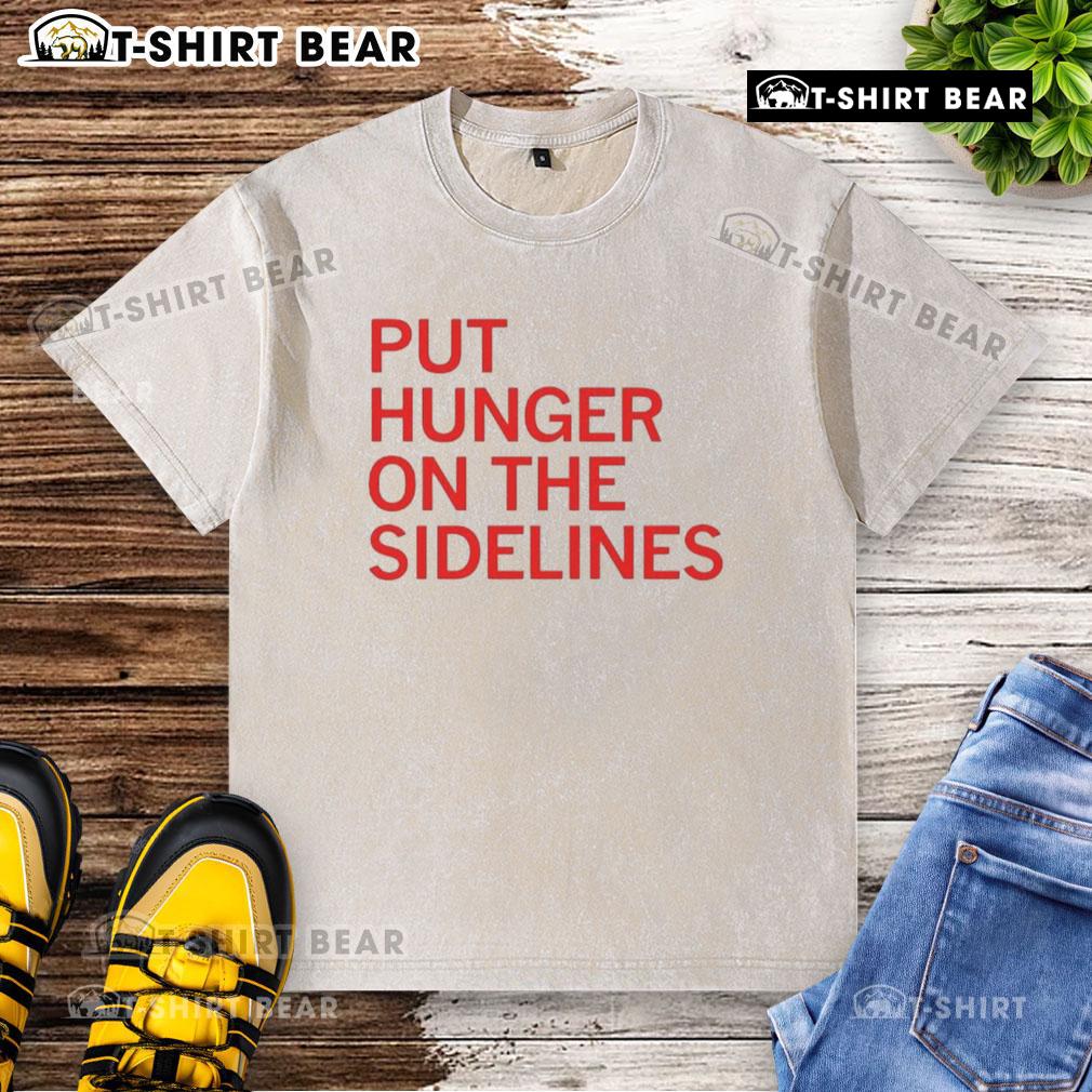 Official Tyler Perkins Put Hunger On The Sidelines washed t-shirt featuring a stylish design and bold messaging.