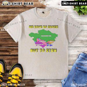Alt Text: Official We Have No Choice But To Stan Washed T-Shirt in soft cotton, featuring a trendy design perfect for casual wear.