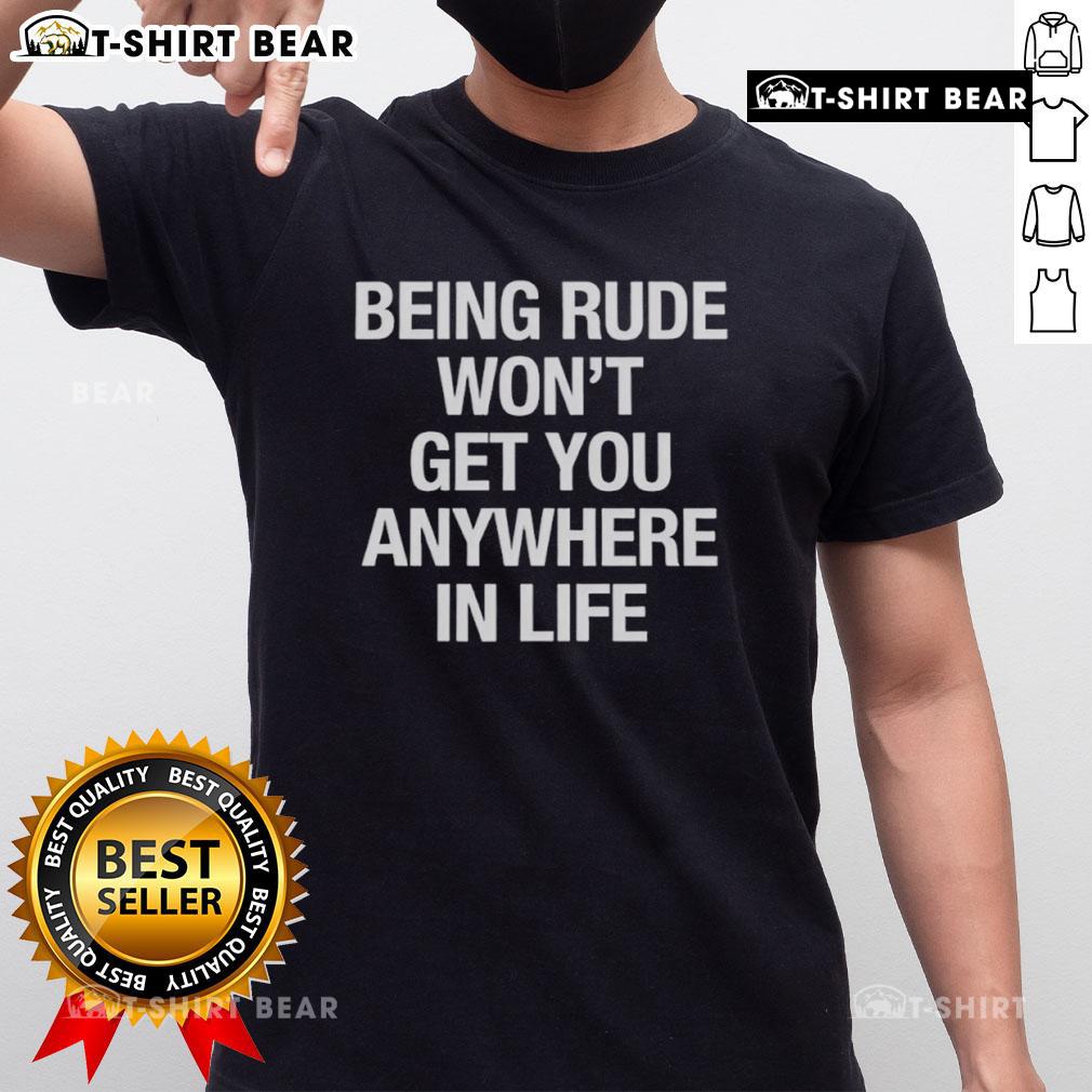 Official Yeji 'Being Rude Won't Get You Anywhere In Life' T-Shirt featuring stylish design and bold text, perfect for casual wear.