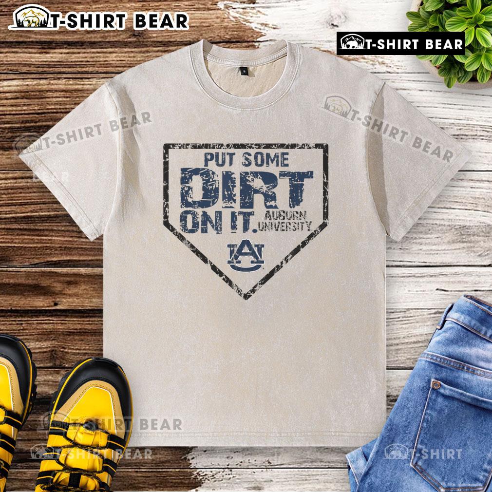 Premium Auburn University 'Put Some Dirt On It' Baseball Home Plate Washed T-Shirt for fans and players.