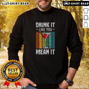 Premium Drink It Like You Mean It vintage sweatshirt in cozy fabric, perfect for casual outings and stylish layering.