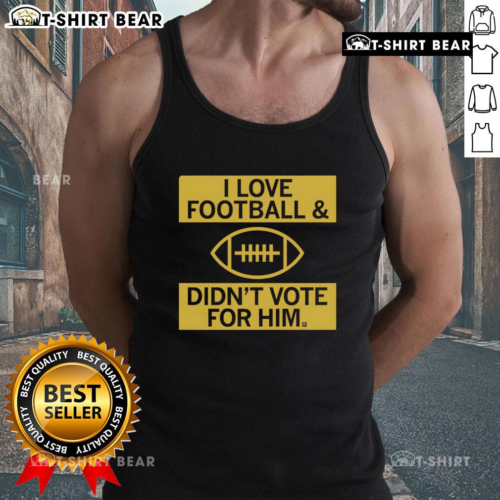 Premium I Love Football And Didn't Vote For Him Tank Top showcasing a stylish design for football fans. Perfect for game day!