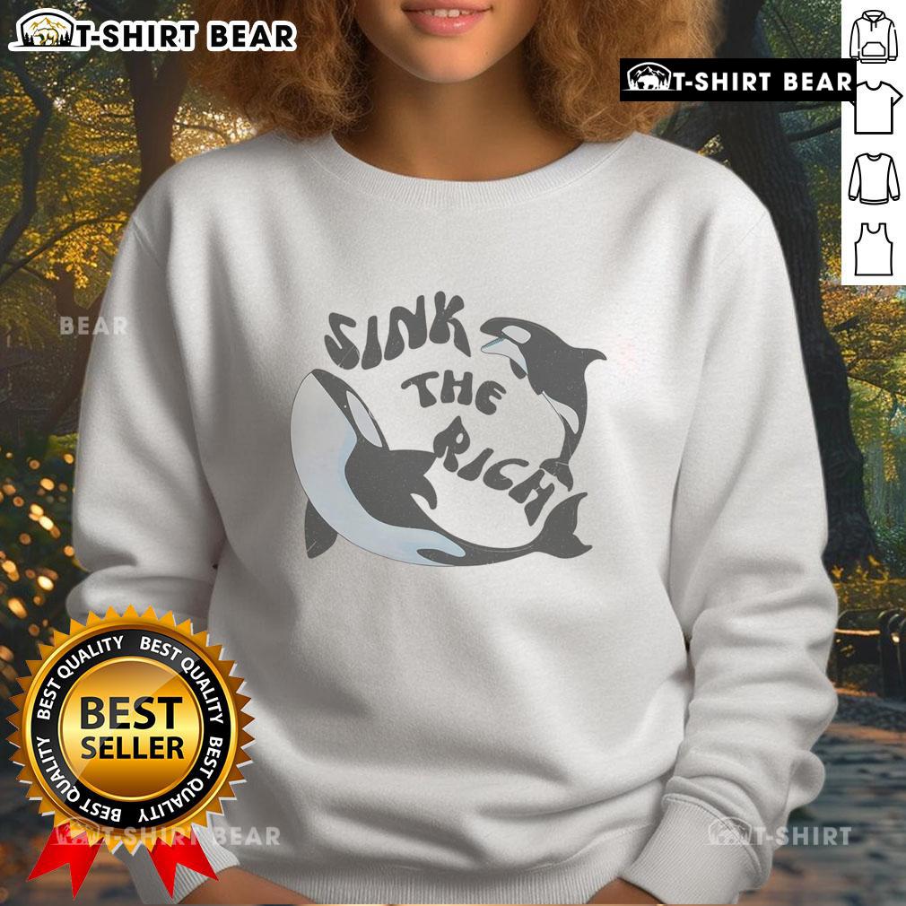 Premium Sink The Rich political meme sweatshirt featuring killer whales design, perfect for eco-conscious activists.