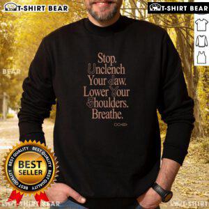 Alt Text: Premium Stop Unclench Your Jaw Lower Your Shoulders Breathe sweatshirt in soft fabric, ideal for relaxation and comfort.