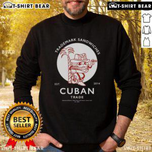Alt Text: Premium Trademark Cuban Trade sweatshirt established in 2014, featuring a stylish design and comfortable fit.