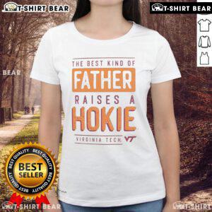 Premium Virginia Tech Hokies ladies tee featuring 'The Best Kind of Father Raises a Hokies' slogan, perfect for fans.