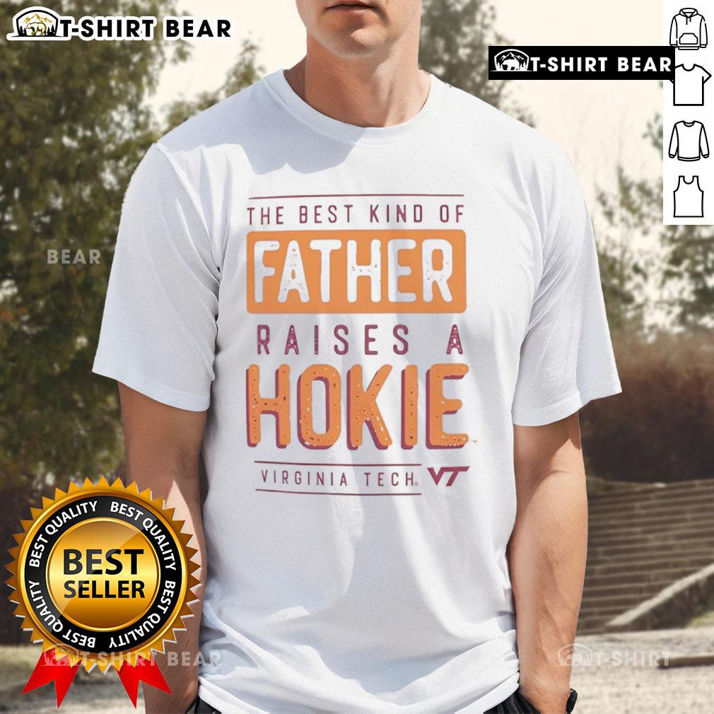 Premium Virginia Tech Hokies t-shirt for dads: 'The Best Kind Of Father Raises A Hokies' design.