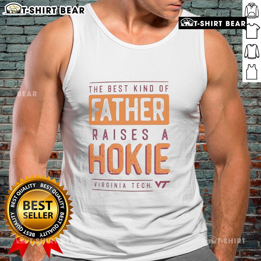 Premium Virginia Tech Hokies tank top with 'The Best Kind of Father Raises a Hokies' slogan, perfect for Hokies fans.