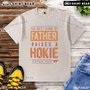 Premium Virginia Tech Hokies washed t-shirt featuring 'The Best Kind of Father Raises a Hokies' slogan.