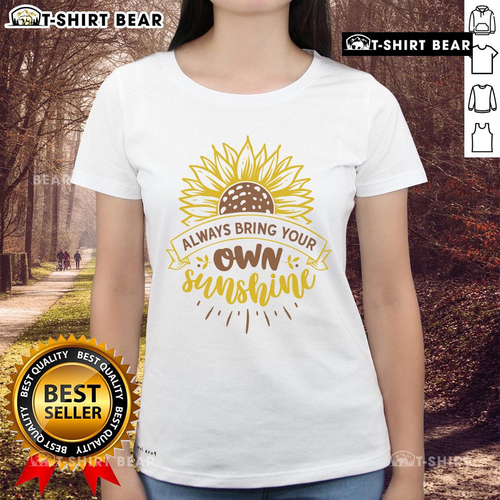 Pretty Always Bring Your Own Sunshine ladies tee featuring a cheerful graphic and vibrant colors, perfect for sunny days.