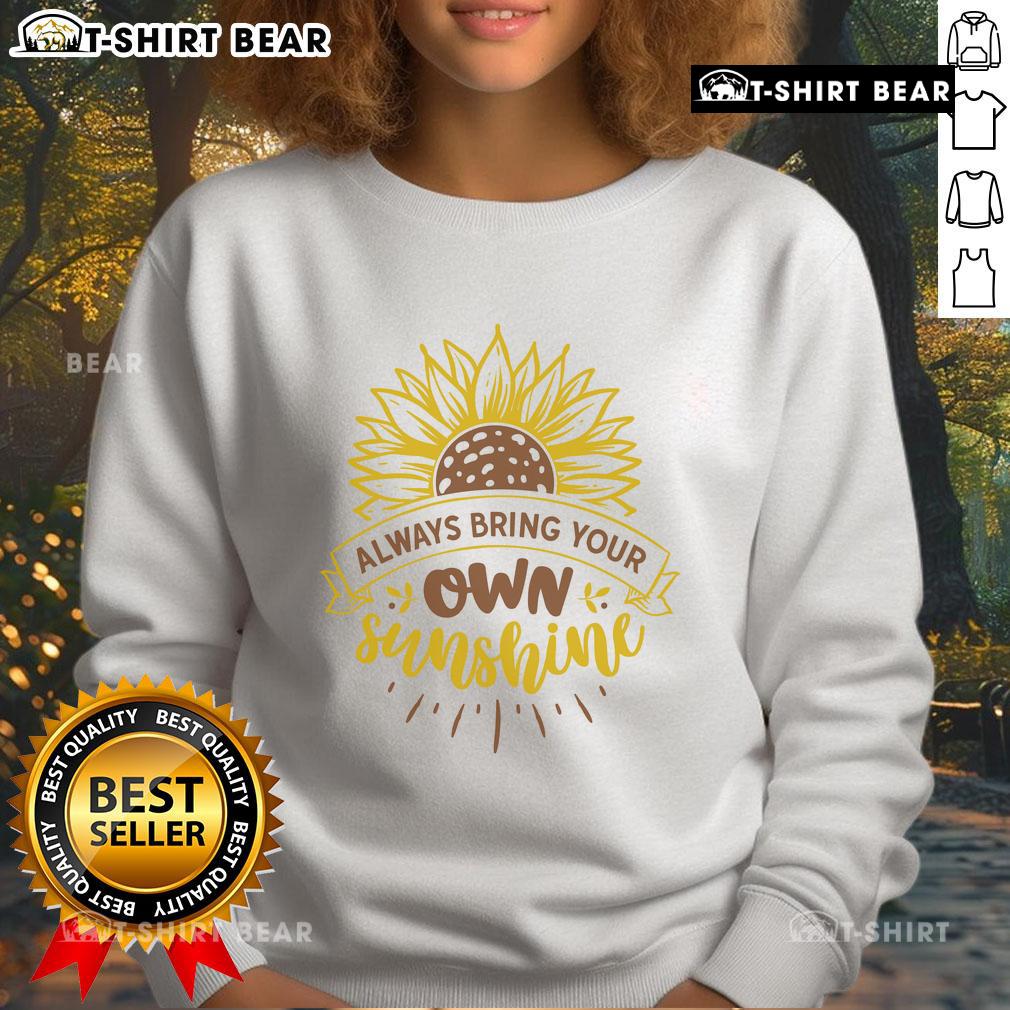 Cozy 'Pretty Always Bring Your Own Sunshine' sweatshirt in soft fabric, perfect for casual wear and uplifting style.