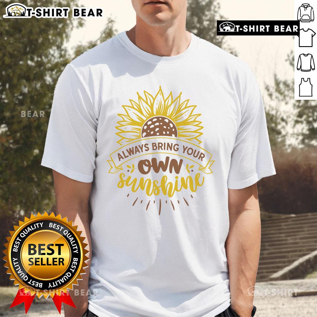 Pretty Always Bring Your Own Sunshine T-Shirt featuring a vibrant design, perfect for brightening your wardrobe.