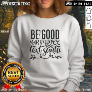 Pretty Be Good Or I Will Text Santa Sweatshirt in festive red, perfect for holiday celebrations and Christmas cheer.