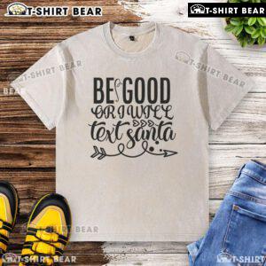 Pretty Be Good Or I Will Text Santa washed t-shirt in festive red, perfect for holiday gatherings and Christmas cheer.