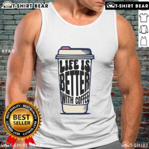 Alt Text: Stylish tank top with 'Life Is Better With Coffee' and a pretty coffee cup design, perfect for coffee lovers.