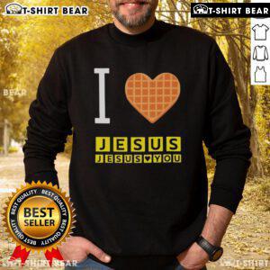 Cozy Pretty I Love Jesus Jesus Loves You Waffle House sweatshirt, perfect for casual wear and expressing faith.