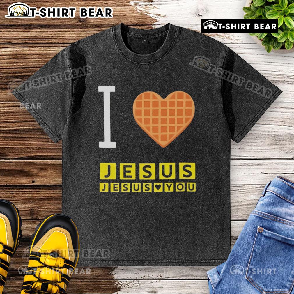 Pretty I Love Jesus Jesus Loves You Waffle House washed t-shirt, featuring vibrant text on a soft, stylish fabric.