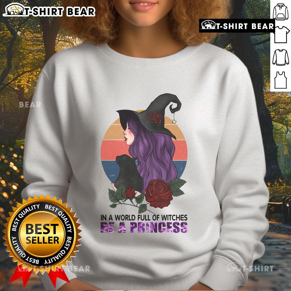Pretty in a World Full of Witches Be a Princess Halloween Sweatshirt featuring a whimsical design for festive style.