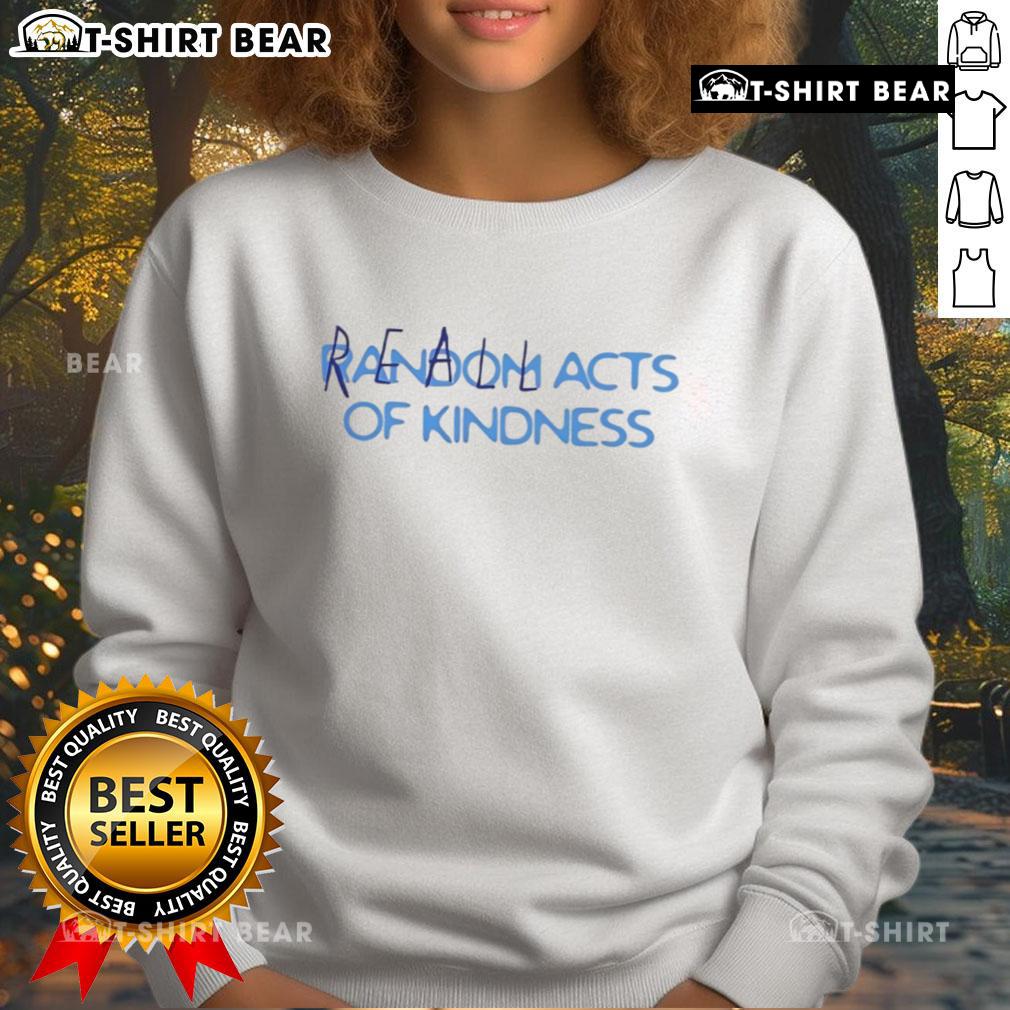 Cozy Pretty Real World Acts of Kindness sweatshirt featuring a stylish design, perfect for spreading positivity and comfort.