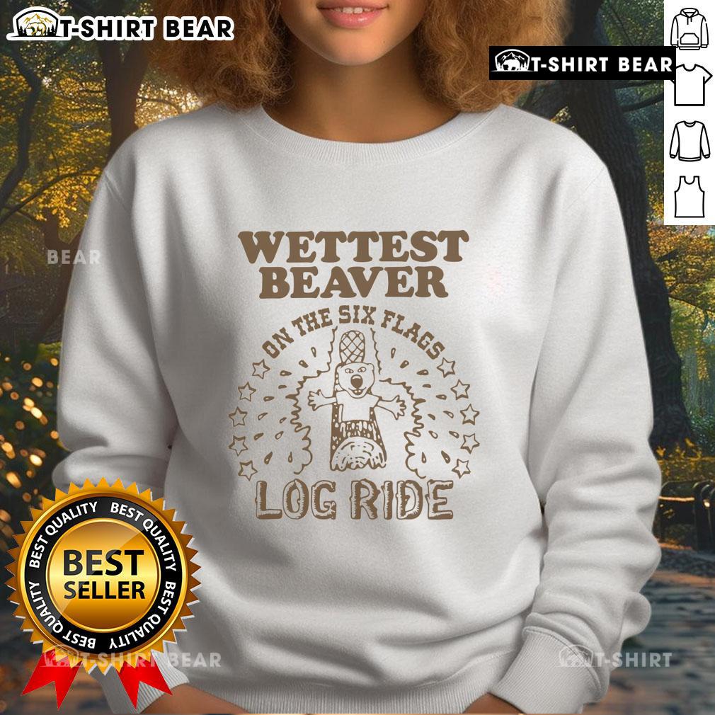 Alt Text: Pretty Wettest Beaver on the Amusement Park Log Ride sweatshirt featuring a fun beaver graphic and vibrant colors.