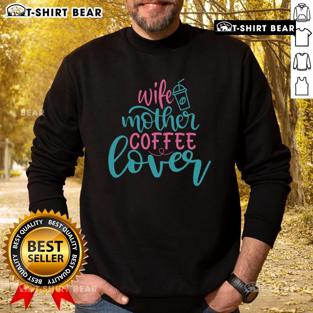 Stylish Pretty Wife Mother Coffee Lover Sweatshirt in cozy fabric, perfect for casual outings and coffee dates.