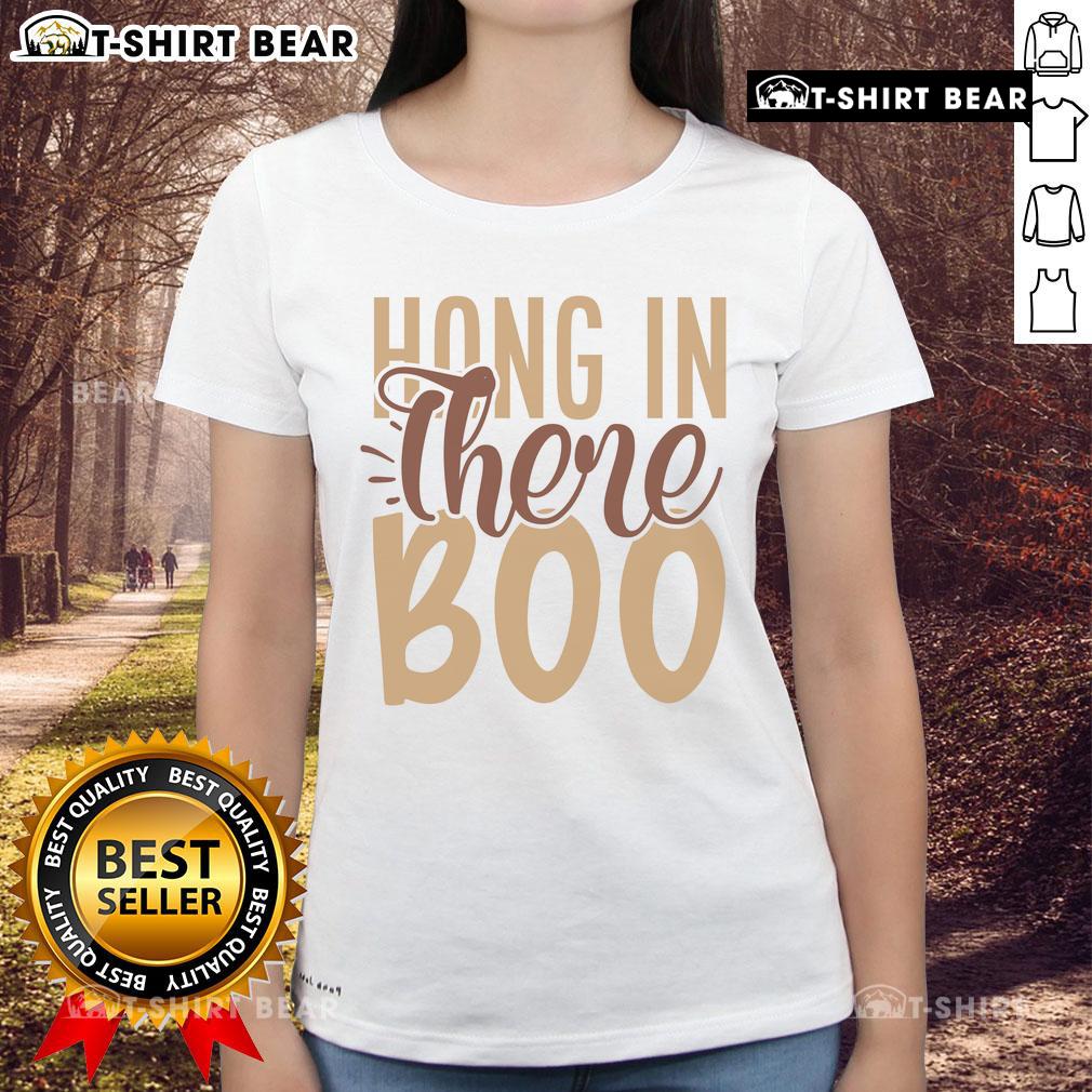 Pretty hang in there boo ladies tee featuring a stylish design and motivational quote perfect for casual wear.