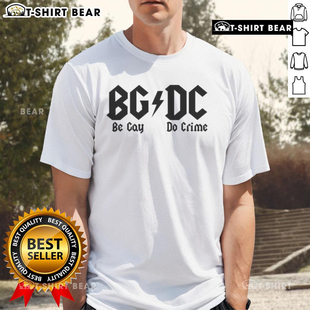 Top Bgdc Be Gay Do Crime T-Shirt featuring bold text and colorful graphics, celebrating LGBTQ+ pride and activism.