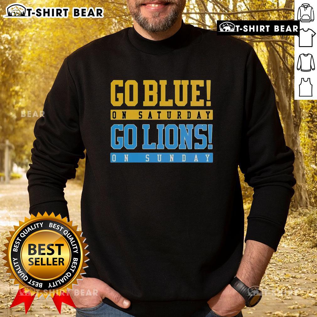 Alt Text: Top Detroit Lions football sweatshirt featuring 'Go Blue on Saturday, Go Lions on Sunday' design.