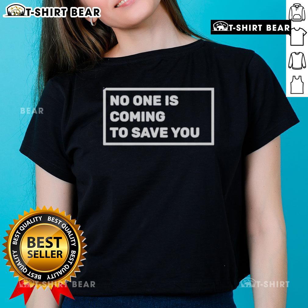 Top Dr. Shawn Baker No One Is Coming To Save You Ladies Tee showcasing a stylish graphic design for empowering women.