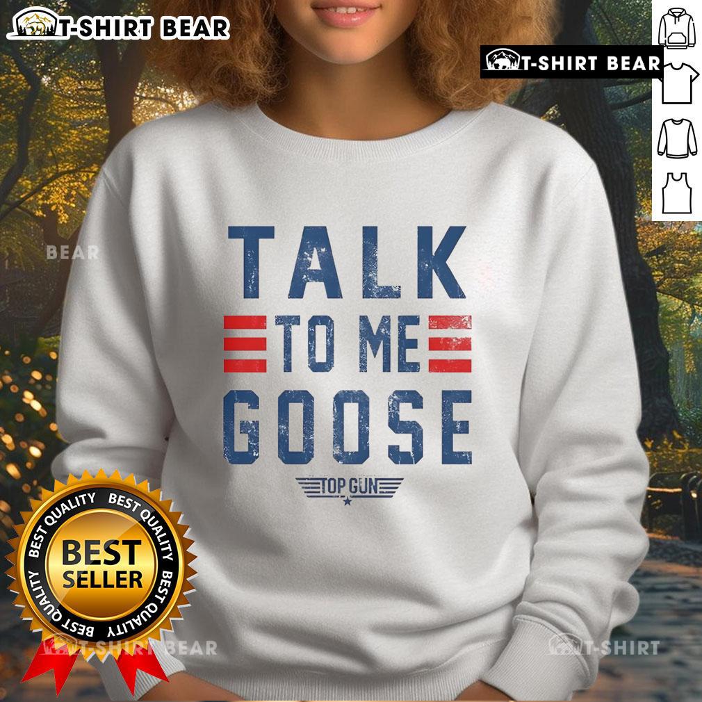 Alt Text: Cozy Top Gun Talk To Me Goose sweatshirt featuring iconic design, perfect for fans of the classic movie.