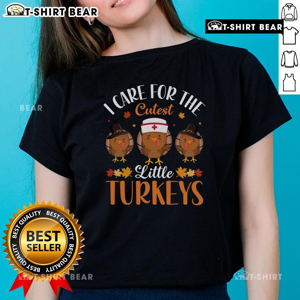 Top I Care For The Cutest Little Turkeys Thanksgiving Ladies Tee featuring adorable turkey graphics for festive style.