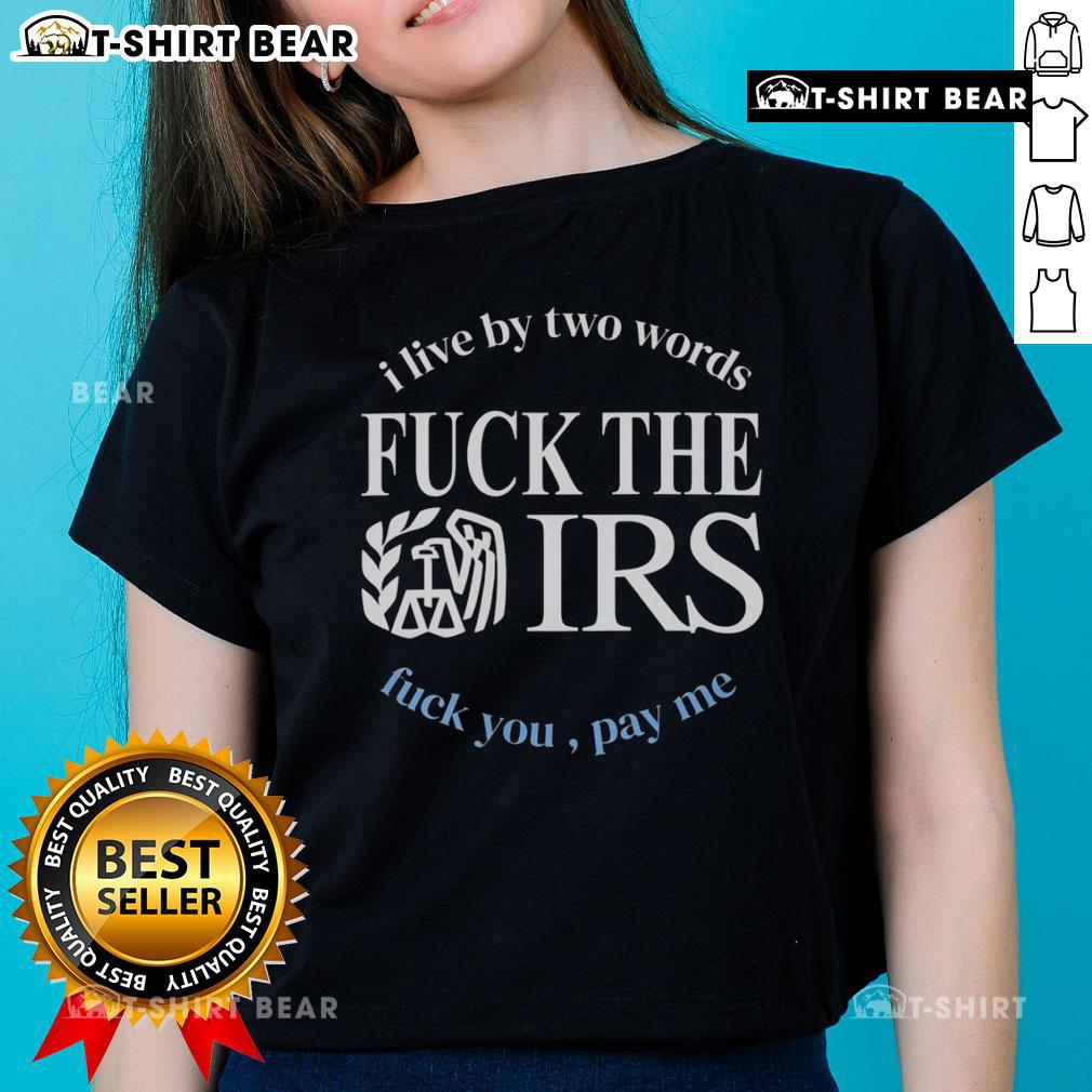 Womens tee featuring 'F*ck The IRS, F*ck You, Pay Me' slogan, embodying bold attitude and financial independence.
