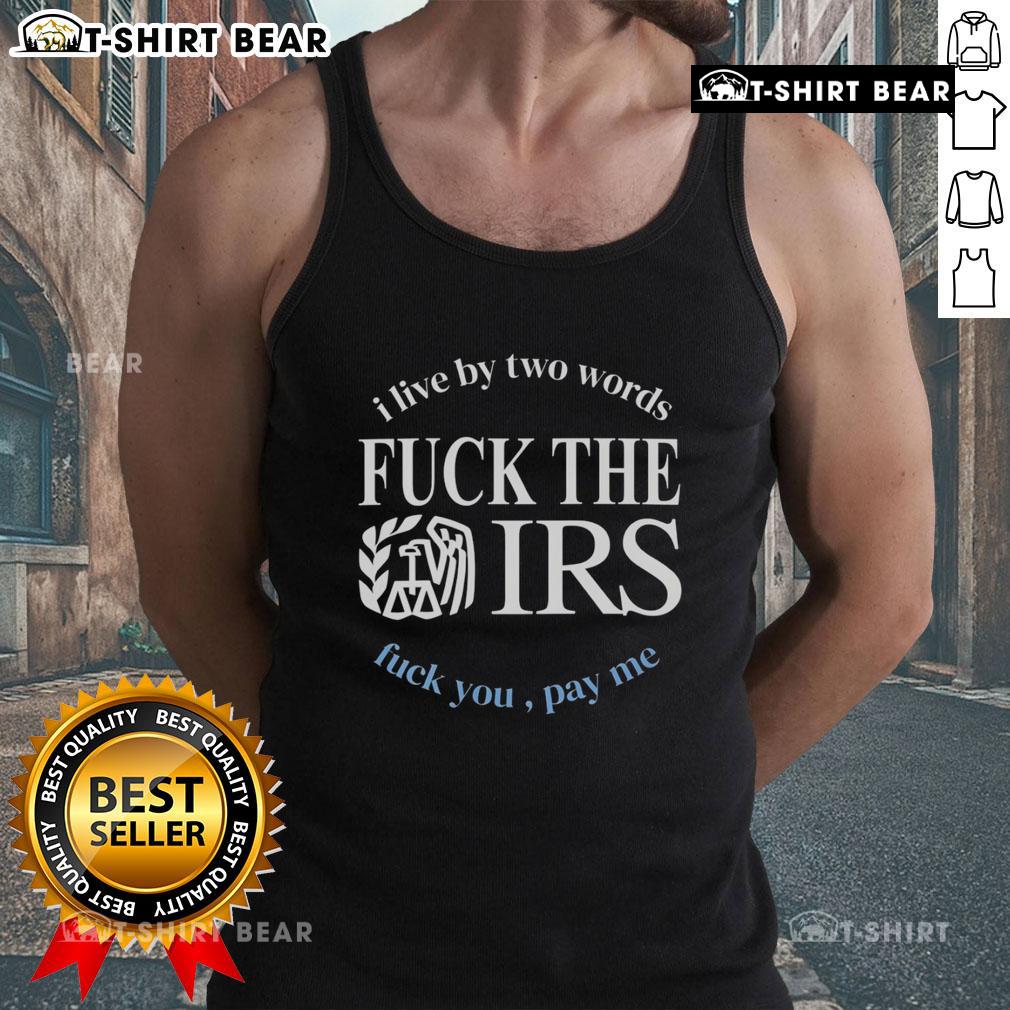 Fck The IRS Fck You Pay Me tank top featuring bold text design for rebellious fashion enthusiasts.