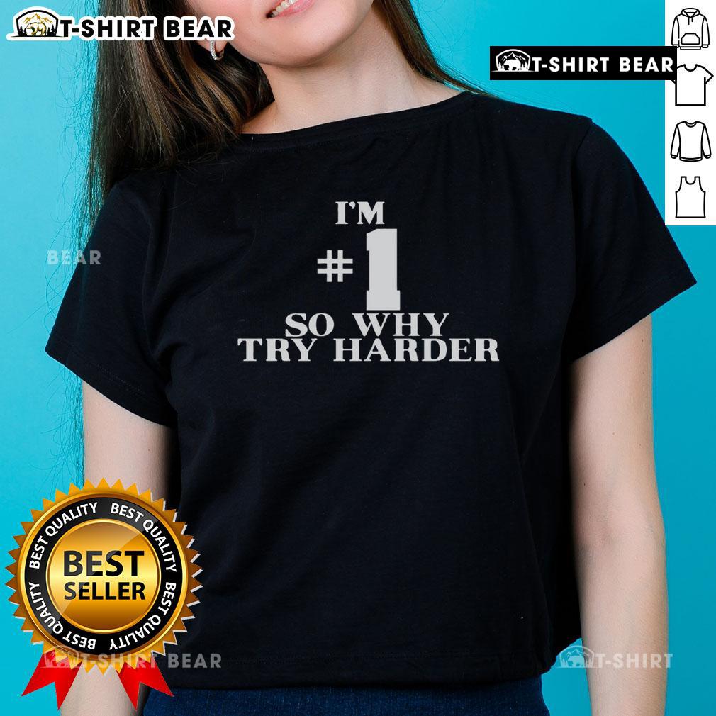 Stylish 'So Why Try Harder' ladies tee in vibrant colors, perfect for casual wear and expressing confidence.