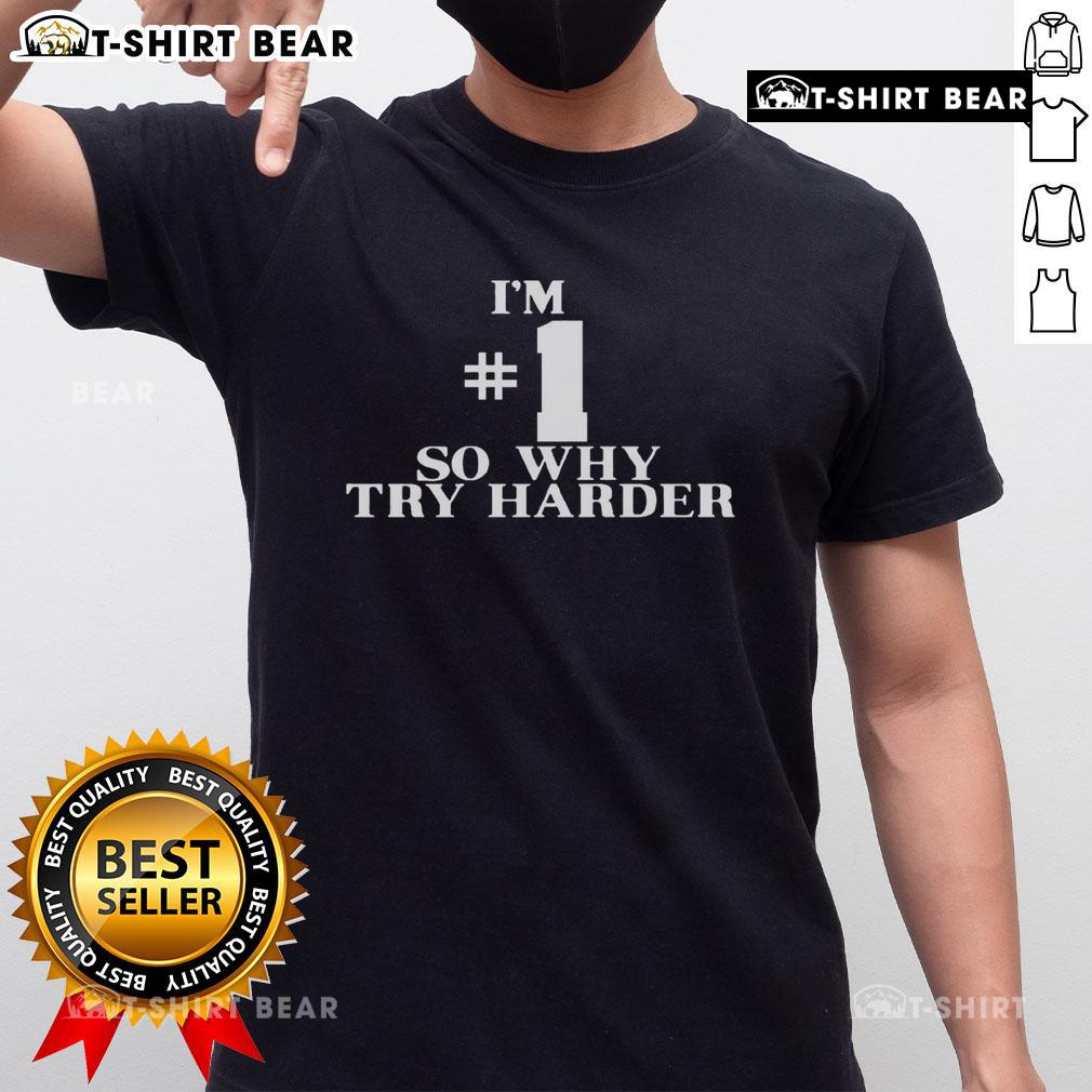 Top I'M So Why Try Harder T-Shirt featuring bold text design, perfect for expressing confidence and humor.