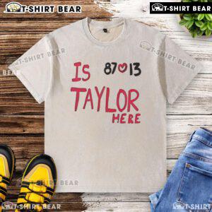Alt Text: Top Is Taylor here? Travis Kelce Chiefs 87 love 13 washed t-shirt featuring a stylish design for fans.