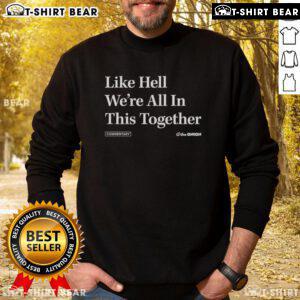 Alt Text: Cozy 'Top Like Hell We're All In This Together' sweatshirt from The Onion, perfect for casual wear and commentary fans.