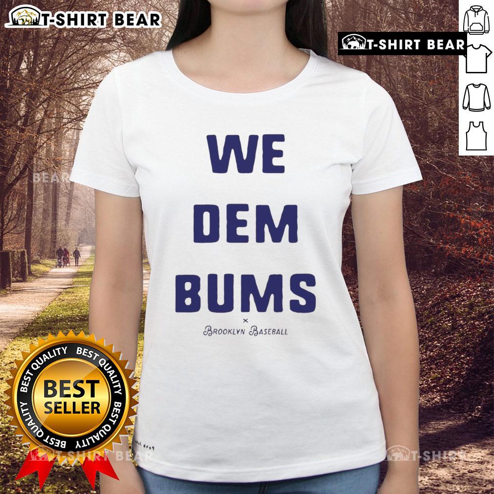 Womens tee featuring 'We Dem Bums' slogan for Los Angeles Dodgers fans, celebrating Brooklyn baseball heritage.