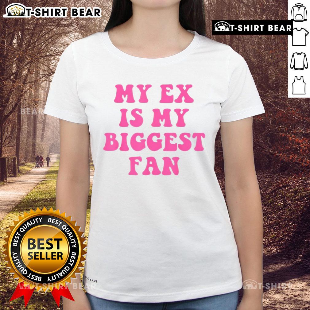 Top My Ex Is My Biggest Fan Ladies Tee showcasing a stylish graphic design for women, perfect for casual wear.