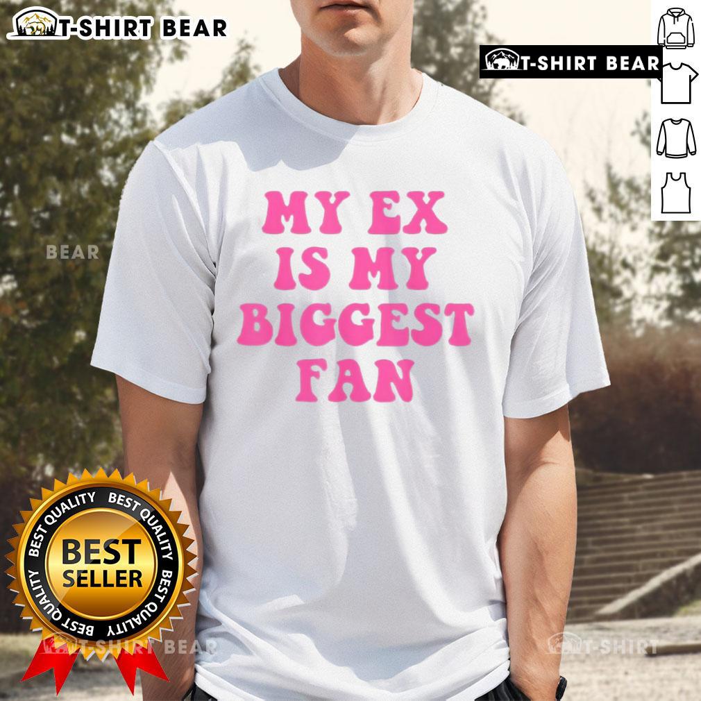 Top My Ex Is My Biggest Fan T-Shirt in vibrant colors showcasing a humorous quote for fans of playful apparel.