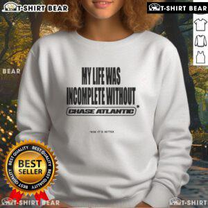 Cozy 'My Life Was Incomplete Without Sweatshirt' featuring bold text design, perfect for casual outfits and comfort.
