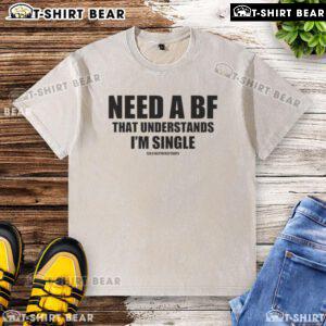 Single and stylish: Top Need a BF That Understands I'm Single washed t-shirt in casual, trendy design for everyday wear.