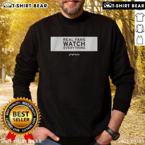 Top Real Fans Watch Everything sweatshirt in a stylish rectangle design, perfect for dedicated fans and casual wear.
