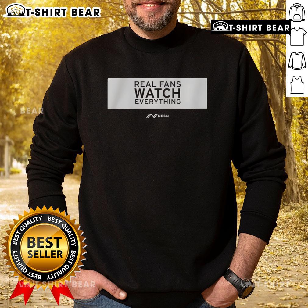 Top Real Fans Watch Everything sweatshirt in a stylish rectangle design, perfect for dedicated fans and casual wear.
