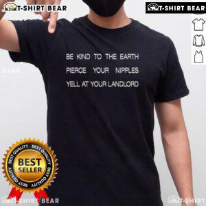 Awesome Be Kind To The Earth T-Shirt with bold graphic design, perfect for eco-conscious individuals and renters.