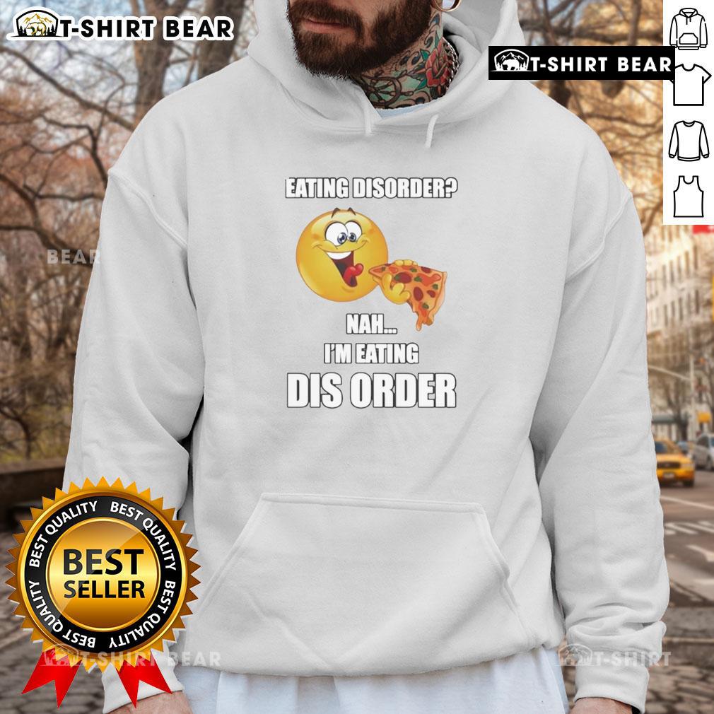 Awesome Eating Disorder Nah I'm Eating Disorder Hoodie displayed on a model, showcasing its trendy design and vibrant colors.