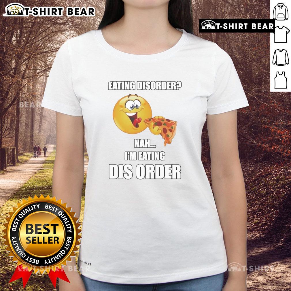 Awesome Eating Disorder Nah I'm Eating Disorder Ladies Tee showcasing a stylish graphic tee promoting body positivity.