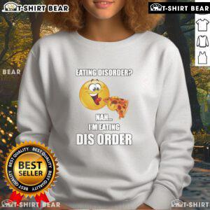 Awesome Eating Disorder Nah I'm Eating sweatshirt featuring bold graphic design and cozy fit for casual wear.