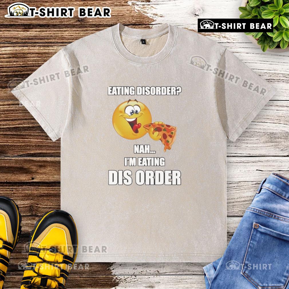 Alt Text: Awesome Eating Disorder Nah I'm Eating T-Shirt showcasing a bold, humorous design promoting body positivity.